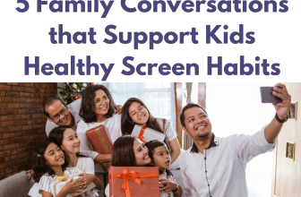 5 Family Conversations that Support Kids Healthy Screen Habits