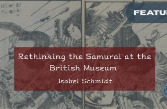 Inside the British Museum’s Samurai Exhibition