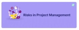What is Risks in Project Management? Types & How to Prevent?