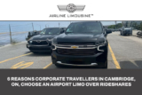 Corporate Travellers, Get Airport Limo Service in Cambridge, ON!