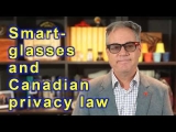 What Canadian law says about smart glasses, and using them in public and semi-public places.