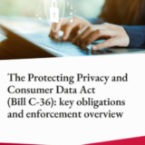 The Protecting Privacy and Consumer Data Act (Bill C-36): key obligations and enforcement overview