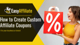 How to Create Custom Affiliate Coupons