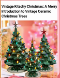 The Ultimate Introduction to Vintage Ceramic Christmas Trees