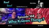 Who Knows Things? – Episode 168 – Reef Beef Podcast